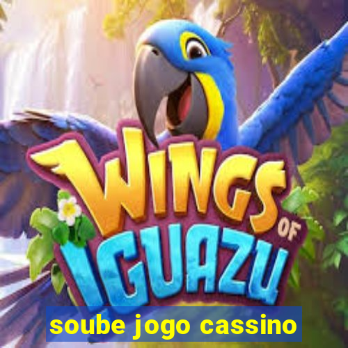 soube jogo cassino